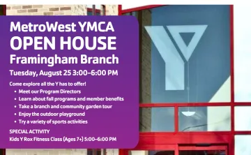 Come to the MetroWest YMCA Open House. Tuesday, Aug. 25 3-5pm 